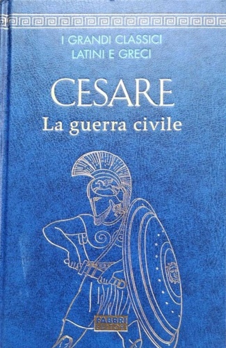 Cesare,Caio Giulio. - La guerra civile.