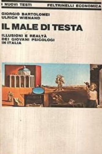 Bartolomwi, Giorgio. Wienand, Ulrich. - Il male di testa. Illusioni e realt dei giovani
