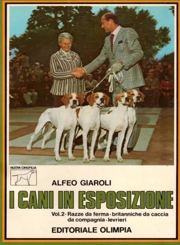 Giaroli,Alfredo. - I cani in esposizione. Vol.II: Razze da ferma,britanniche da caccia,da compagnia, levrieri.