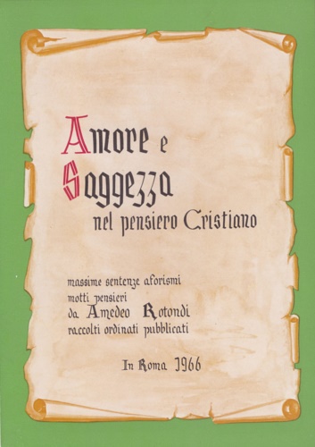 Rotondi,Amedeo (a cura di). - Amore e saggezza nel pensiero cristiano. Massime, sentenze, motti, afor