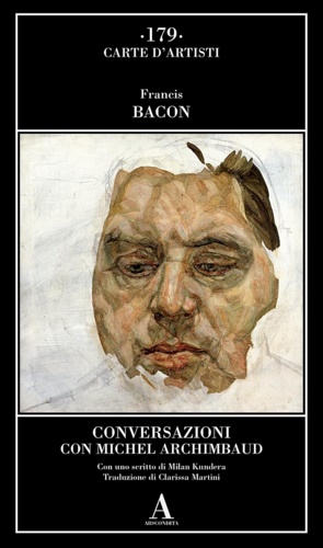 Bacon,Francis. - Conversazioni con Michel Archimbaud.
