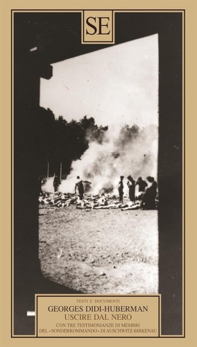 Didi-Huberman,Georges. - Uscire dal nero. Con tre testimonianze di membr