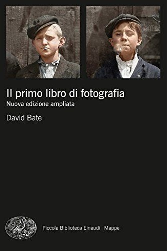 Bate,David. - Il primo libro di fotografia. Nuova edizione ampliata.