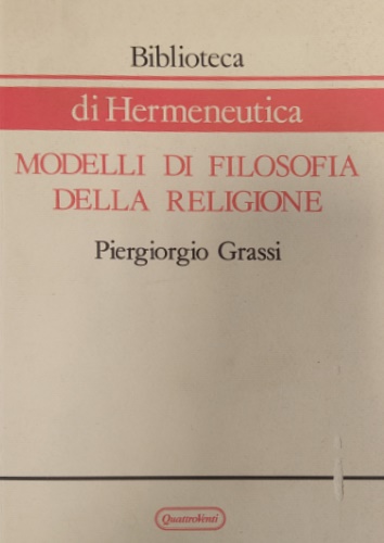Grassi,Piergiorgio. - Modelli di filosofia della religione.