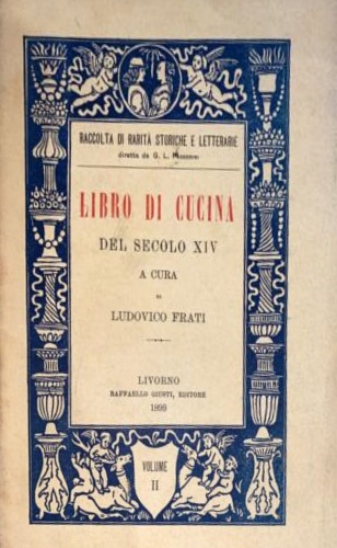 Frati,Ludovico (a cura di). - Libro di cucina del secolo XIV. Volume II.