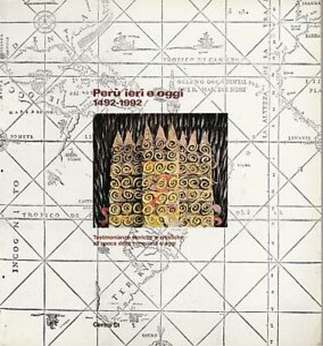 Catalogo della Mostra: - Per ieri e oggi 1492-1992. Testimonianze storiche e artistiche all'epoca della conquista e oggi.