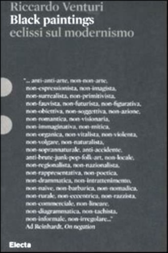 Venturi,Riccardo. - Black paintings. Eclissi sul modernismo.