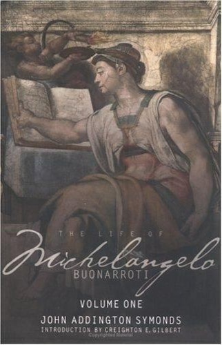 Symonds,John Addington. - The Life of Michelangelo Buonarroti. 2 Voll. Based on Studies in the Archiv