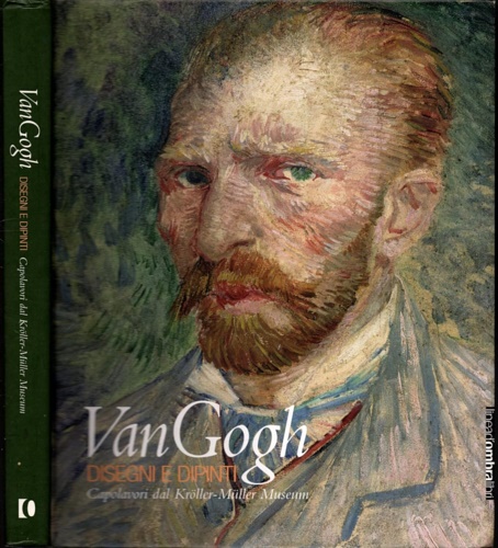 Catalogo della Mostra: - Van Gogh , disegni e dipinti. Capoalvori dal Kroller Muller Museum.