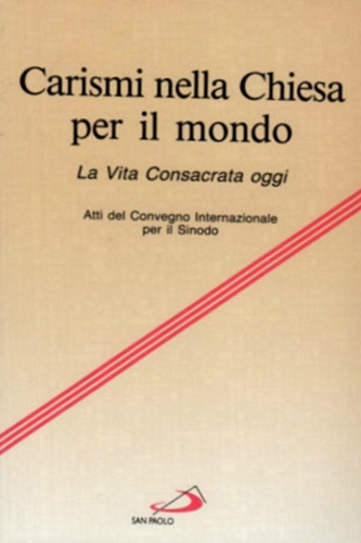 Unione Superiori Generali - Carismi nella Chiesa per il mondo. La vita consacrata oggi.