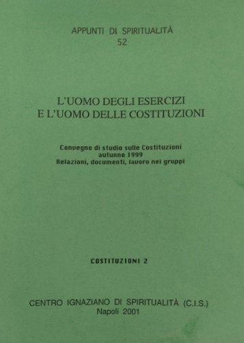 Convegno di Studio sulle Costituzioni: - L'uomo degli esercizi e l'uomo delle costituzioni. Costituzioni II.