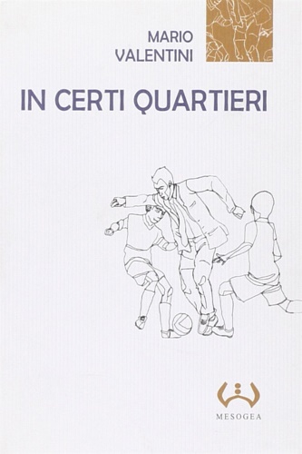 Valentini, Mario. - In certi quartieri.