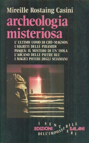 Casani,Rostaing,Mireille. - Archeologia misteriosa. L'ultuimo uomo di Cro Magnon.