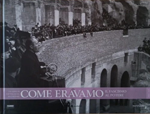  - Come eravamo150 anni di un'Italia da ricordare. Il fascismo al potere. 1924-1925.