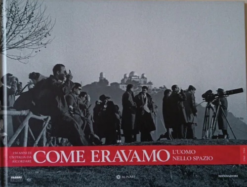  - Come eravamo150 anni di un'Italia da ricordare. L'uomo nello spazio.1960-1961.