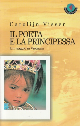 Visser,Carolijn. - Il poeta e la principessa. Un viaggio in Vietnam.