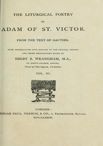 -- - The liturgical poetry of Adam of St. Victor. From the text of Gautier. VOLUME III. With translations into english