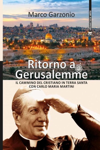 Garzonio, Marco. - Ritorno a Gerusalemme. Il cammino del cristiano in Te
