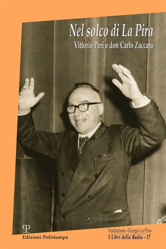 -- - Nel solco di La Pira. Vittorio Peri e don Carlo Zaccaro.