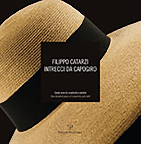 Lunardi,Roberto (a cura di, edited by). - Filippo Catarzi. Intrecci da capogiro. Cento anni di creativit e abilit.