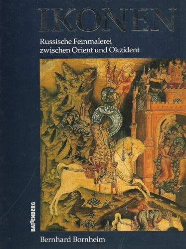 Bornheim,Bernhard. - Ikonen. Russische Feinmalerei zwischen Orient und Okzident.