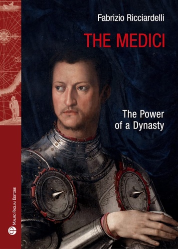 Ricciardelli,Fabrizio. - The Medici. The power of a dynasty.