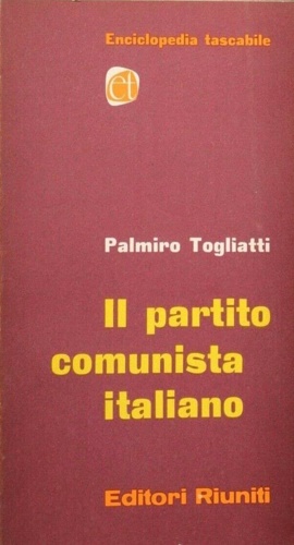 Togliatti,Palmiro. - Il Partito Comunista Italiano.