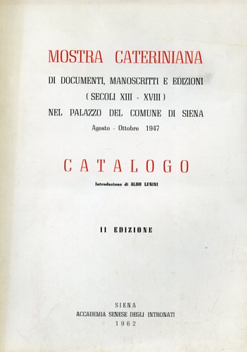 -- - Mostra cateriniana di documenti manoscritti ed edizioni (sec.XIII-XVIII) nel Palazzo del comune di Siena.