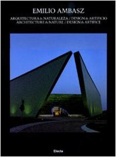-- - Emilio Ambasz. Architettura & naturalezza. Design & artificio-Architecture & nature. Design & artifice.