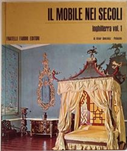 Gonzalez Palacios, Alvar. - Il mobile nei secoli. Inghilterra. Vol.I,