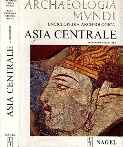 Belenitsky,Aleksandr. - Asia centrale.