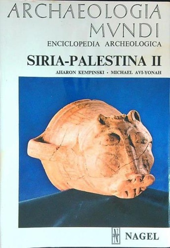 Kempinski,Aharon. Avi Yonah,Michael. - Siria Palestina II. Dall'et del bronzo alla fine del periodo classico 2200 a. C- 324 d.C.