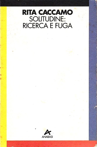 Caccamo, Rita. - Solitudine. Ricerca E Fuga. Singles urbani tra pionierismo