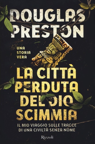 Preston, Douglas. - La citt perduta del dio scimmia. Il mio viaggio sulle tracce di una civilt senza nome.