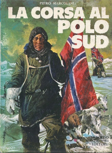 Marcolini,Piero. - La corsa al Polo Sud.