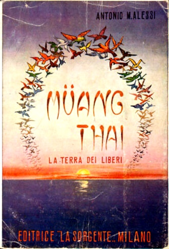 Alessi,Antonio M. - Muang Thai La terra dei liberi.