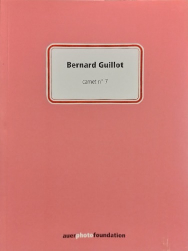 -- - Bernard Guillot, Carnet No 7. Le conte de la cage 1977-1996.