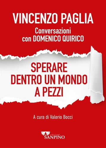 Paglia,Vincenzo. - Sperare dentro un mondo a pezzi. Conversazioni con Domenico Quirico.