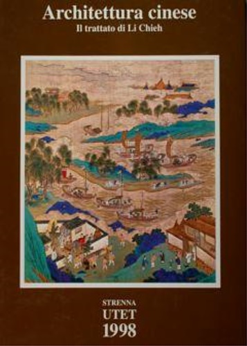 Li Chieh. - Architettura Cinese. Il trattato di Li Chieh.