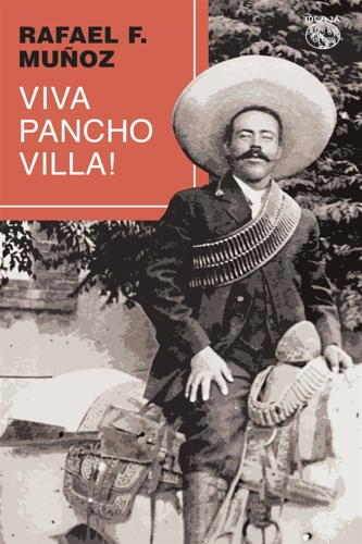 Muoz,Rafael F. - Viva Pancho Villa!