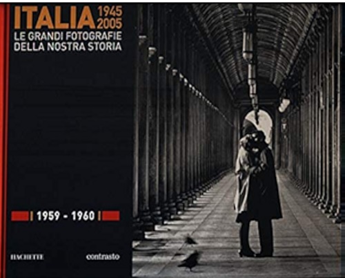 -- - Italia 1945 2005. Le grandi fotografie della nostra storia: 1959-1960.