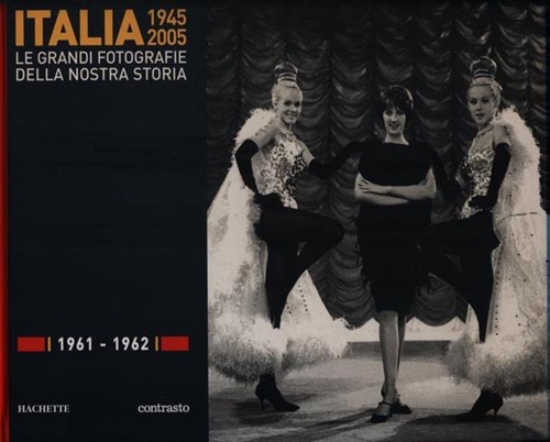 -- - Italia 1945 2005. Le grandi fotografie della nostra storia: 1961-1962.