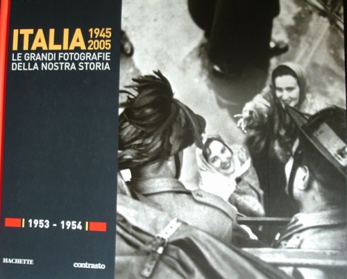 -- - Italia 1945 2005. Le grandi fotografie della nostra storia: 1953-1954.