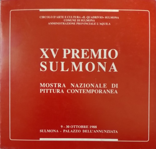 Mostra Nazionale di pittura Contemporanea: - XV Premio Sulmona. Artisti: Corrado Cagli, Bruno