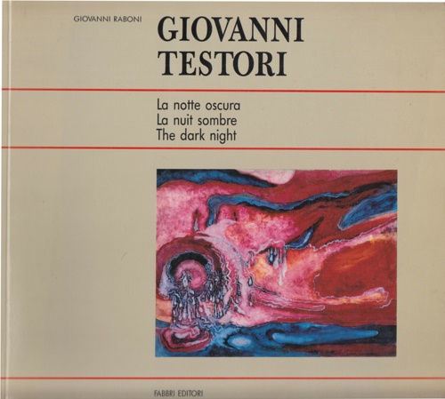 Catalogo della Mostra: - Giovanni Testori La Notte Oscura . La Nuit Sombre. The dark night.