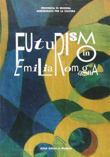 Catalogo della Mostra: - Futurismo in Emilia Romagna.