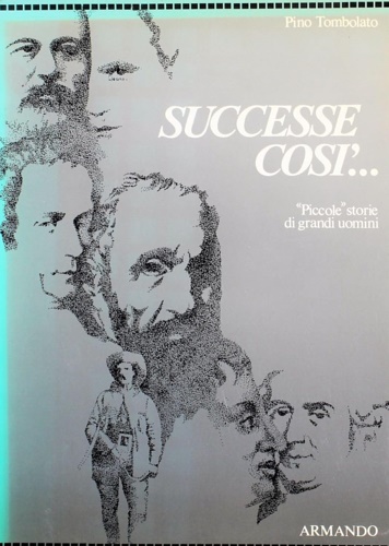 Tombolato,Pino. - Successe cos... Piccole storie di grandi uomini. I racconti che hanno avuto gra