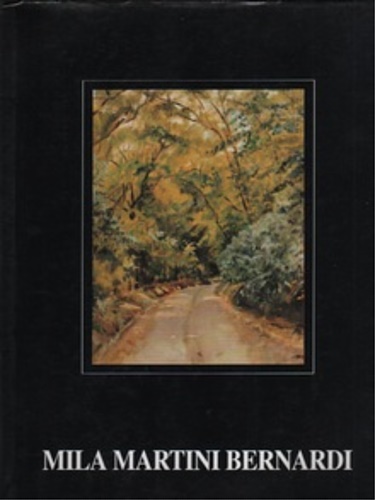 Catalogo - Mila Martini Bernardi. Opere recenti. Oli e disegni.