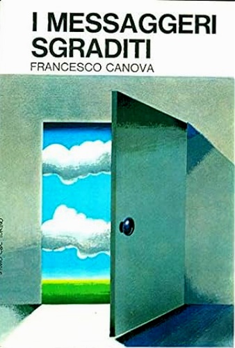 Canova, Francesco. - I messaggeri sgraditi.