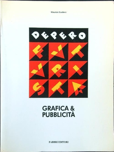 Catalogo della Mostra: - Depero futurista, grafica & pubblicit.